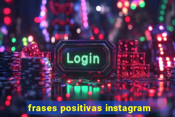 frases positivas instagram